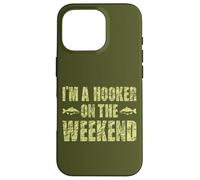 Carcasa para iPhone 16 Pro I'm A Hooker On The Weekends Pesca Pescador Pescador