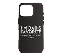 Carcasa para iPhone 16 Pro I'm Dad'S Favorite That's What He Said Funny Sibling