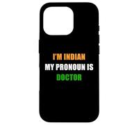 Carcasa para iPhone 16 Pro I'm Indian, My Pronoun is Doctor - Funny Flag Color Quote