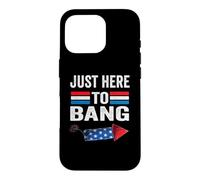 Carcasa para iPhone 16 Pro I'm Just Here to Bang 4th July Funny Petardo