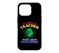 Carcasa para iPhone 16 Pro I'm Not A Teacher But An Awakener School Teachers