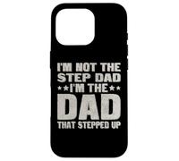 Carcasa para iPhone 16 Pro I'm Not The Step Dad I'm The Dad That Stepped Up