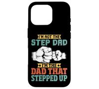 Carcasa para iPhone 16 Pro I'm Not The Step Dad I'm The Dad That Stepped Up Stepfather