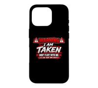 Carcasa para iPhone 16 Pro I'm Taken Don't Flirt with Me Funny Sarcastic Diciendo Humor