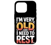 Carcasa para iPhone 16 Pro I'm Very Old and I Need To Rest Old Senior Retirement -