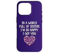 Carcasa para iPhone 16 Pro In a World Full of Sisters I'm Happy I've Got You Big Sister