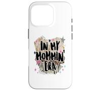 Carcasa para iPhone 16 Pro In My Mommin Era Trendy Mom Phrase Funny Design