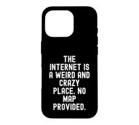 Carcasa para iPhone 16 Pro Internet es un Lugar extraño y Loco No Hay Mapa proporcionado