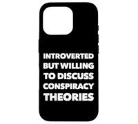 Carcasa para iPhone 16 Pro Introvertido Pero dispuesto a discutir teorías de conspiración Divertido