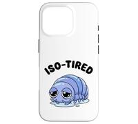 Carcasa para iPhone 16 Pro ISO-Cansado Isopod Divertido Roly Poly Pill Bug Humor