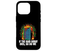 Carcasa para iPhone 16 Pro IT Sysadmin If The Raid Array Dies So Do We