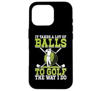 Carcasa para iPhone 16 Pro It Takes A Lot of Balls To Golf The Way I Do