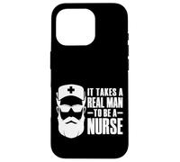 Carcasa para iPhone 16 Pro It Takes A Real Man To Be A Nurse para El Día De La
