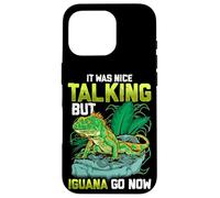 Carcasa para iPhone 16 Pro It Was Nice Talking but Iguana Go Now Iguana Funny Pun