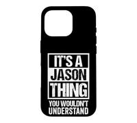 Carcasa para iPhone 16 Pro It's A Jason Thing You Wouldn't Understand - First Name