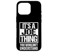 Carcasa para iPhone 16 Pro It's A Joe Thing You Wouldn't Understand Given/First Name