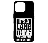 Carcasa para iPhone 16 Pro It's A Lang Thing You Wouldn't Understand Last/Family Name
