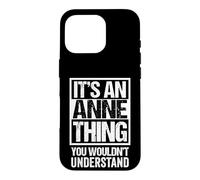 Carcasa para iPhone 16 Pro It's An Anne Thing You Wouldn't Understand - First Name