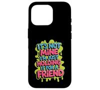 Carcasa para iPhone 16 Pro It's Not Mine I'm Just Holding It For A Friend -