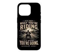 Carcasa para iPhone 16 Pro It's Not What You'Re Riding, It's Where You'Re Going - Biker