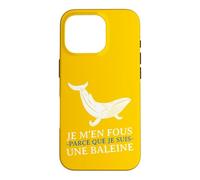 Carcasa para iPhone 16 Pro JE m'en Fous Parce Que Je Suis UNE Baleine Drôle Provocation