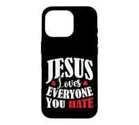 Carcasa para iPhone 16 Pro Jesus Loves Everyone You Hate