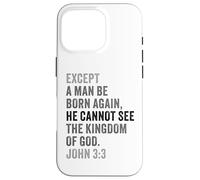 Carcasa para iPhone 16 Pro John 3:3 Except You Be Born Again You Cannot See The Kingdom