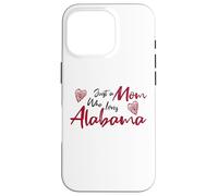 Carcasa para iPhone 16 Pro Just a Mom Who Loves Alabama Cute Alabama Mom
