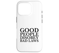 Carcasa para iPhone 16 Pro La Gente Buena desobedece Las Malas leyes (Declaración de Resistencia rebelde)