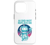 Carcasa para iPhone 16 Pro La IA no me ha reemplazado aún - AI Did Not Replace Me Yet