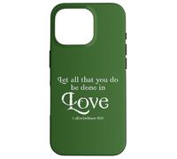 Carcasa para iPhone 16 Pro Let All That You Do Be Done In Love 1 Corinthians 16:14