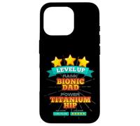 Carcasa para iPhone 16 Pro Level Up Bionic Dad - Regalo de recuperación de cirugía de Cadera