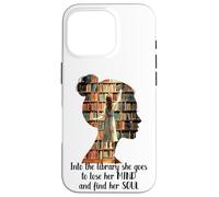 Carcasa para iPhone 16 Pro Libros en la Biblioteca Ella va Pierde su Mente Encuentra su Alma
