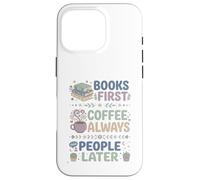 Carcasa para iPhone 16 Pro Libros Primero Café Siempre Personas Más Tarde Leer Entusiasta
