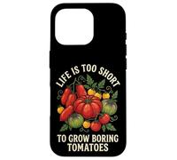 Carcasa para iPhone 16 Pro Life Is Too Short To Grow Boring Tomatoes