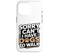 Carcasa para iPhone 16 Pro Lo Siento, no Puedo Tener Perros para pasear Amante de los Perros