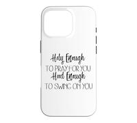 Carcasa para iPhone 16 Pro Lo Suficientemente Santo como para Orar por ti Capucha Suficiente para balancearte
