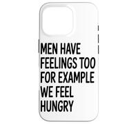 Carcasa para iPhone 16 Pro Los Hombres También Sentimos Que Nosotros Sentimos Hambre