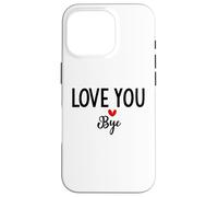 Carcasa para iPhone 16 Pro Love You Bye Sign Red Heart Valentine I Love You Goodbye
