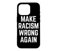 Carcasa para iPhone 16 Pro Make Racism Wrong Again Design for Demonstrations