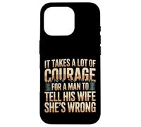 Carcasa para iPhone 16 Pro Man Needs Courage To Tell Wife She's Wrong -