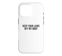 Carcasa para iPhone 16 Pro Mantenga Sus leyes Fuera de mi Cuerpo Pro-Choice Aborto Feminista