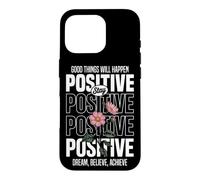 Carcasa para iPhone 16 Pro Mantente Positivo: Sueña, Cree, Logra