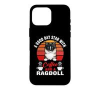 Carcasa para iPhone 16 Pro MAX A Good Day Starts with Coffee and A Ragdoll Cat Funny Cats