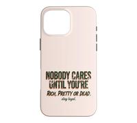 Carcasa para iPhone 16 Pro MAX A Nadie le Importa hasta Que Seas Rico, Bonita o Muerta