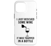 Carcasa para iPhone 16 Pro MAX Acabo de rescatar un Poco de Vino, Estaba Atrapado en una Botella Divertido