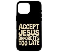 Carcasa para iPhone 16 Pro MAX Accept Jesus Before It's Too Late Fe Salvación |-
