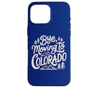 Carcasa para iPhone 16 Pro MAX Adiós, Mudarse a Colorado