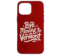 Carcasa para iPhone 16 Pro MAX Adiós, Mudarse a Vermont