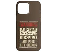 Carcasa para iPhone 16 Pro MAX Advertencia Caballos de Fuerza excesivos Pobres Elecciones de Vida Funny Car Guy